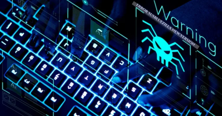 Error Susbluezilla New Version Explained – Complete Guide to Fix Issues error susbluezilla new version